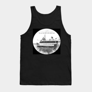 We Are Not All In The Same Boat Tank Top